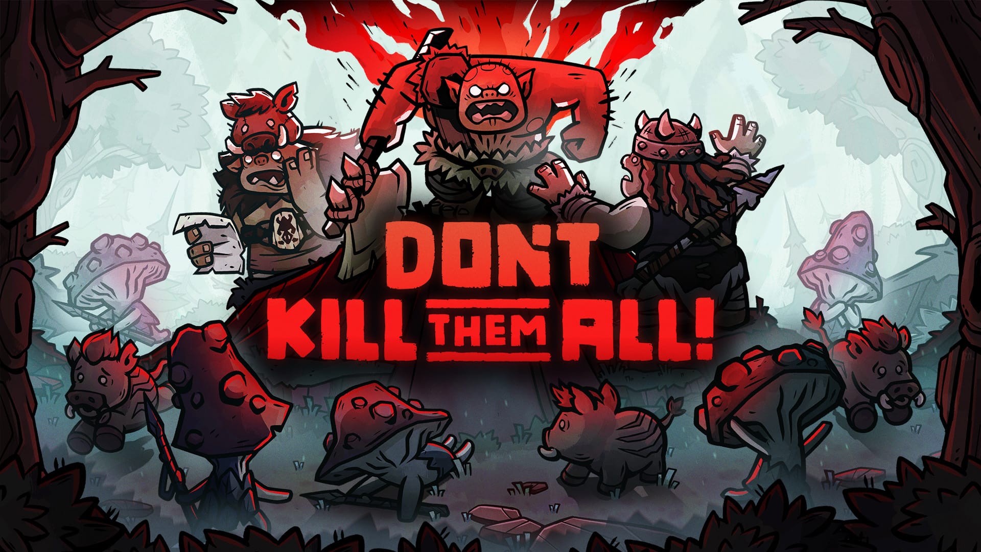 Don't Kill Them All